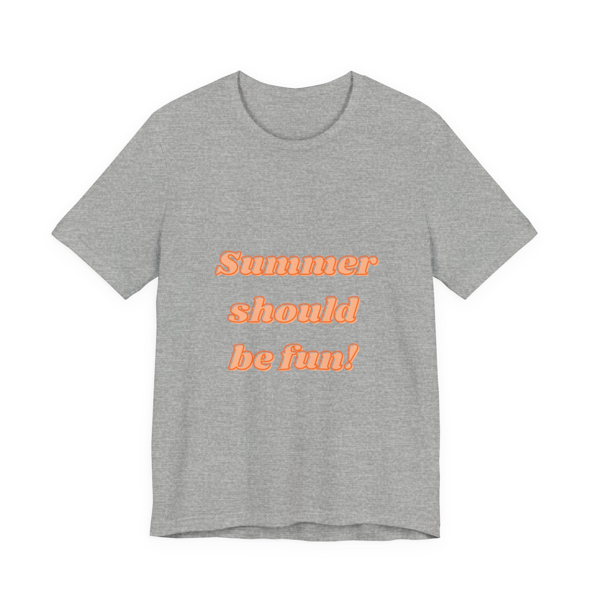 Summer Should Be Fun! Tee — Casual Graphic Summer T-Shirt