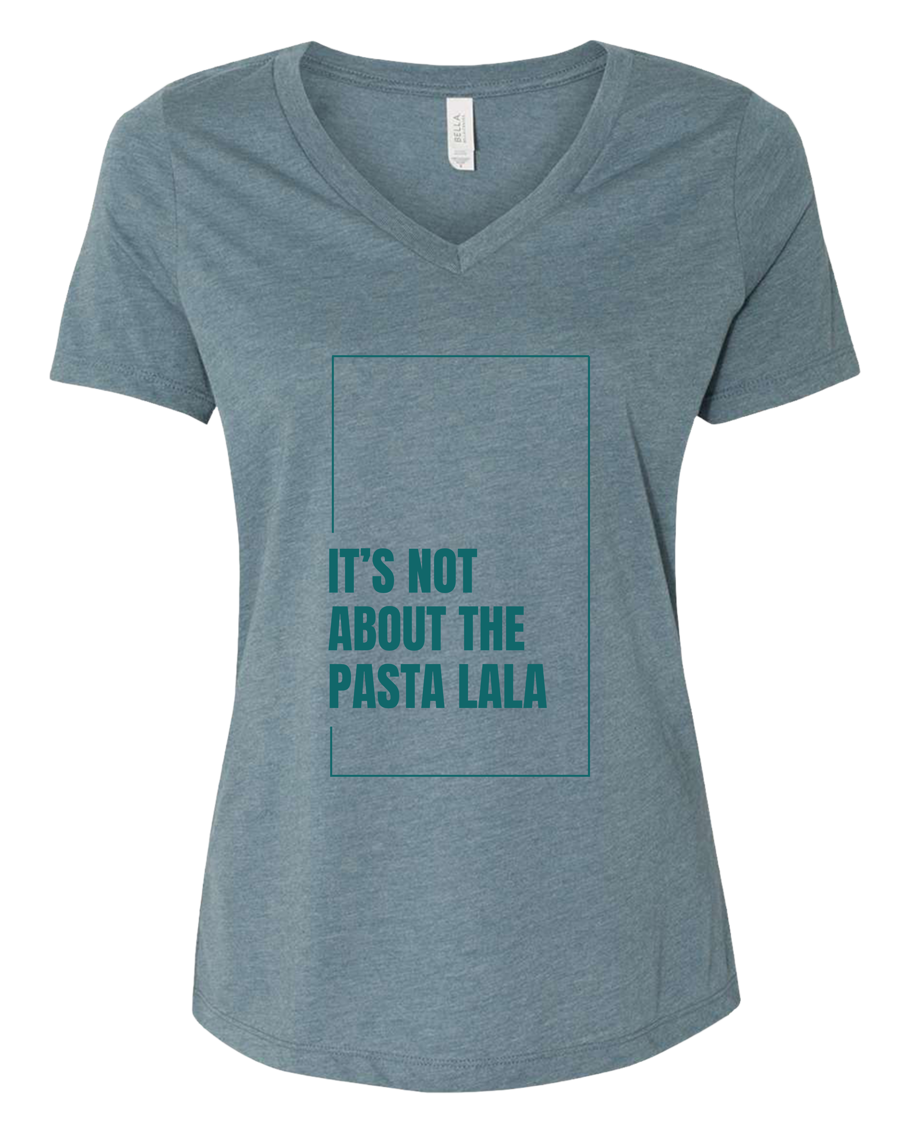 Women’s V-Neck Tee — "It's Not About The Pasta Lala" Graphic