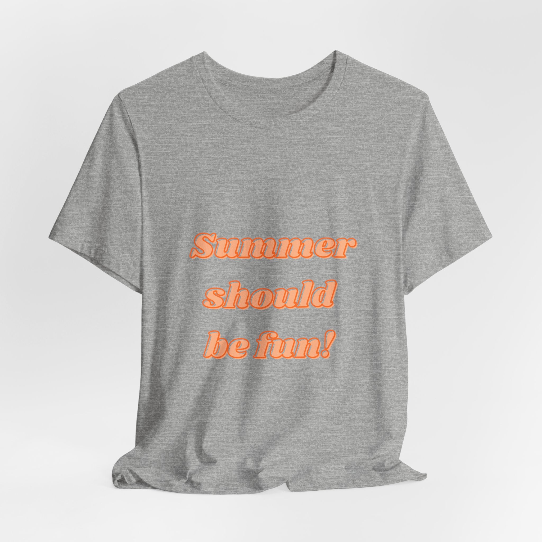 Summer Should Be Fun! Tee — Casual Graphic Summer T-Shirt