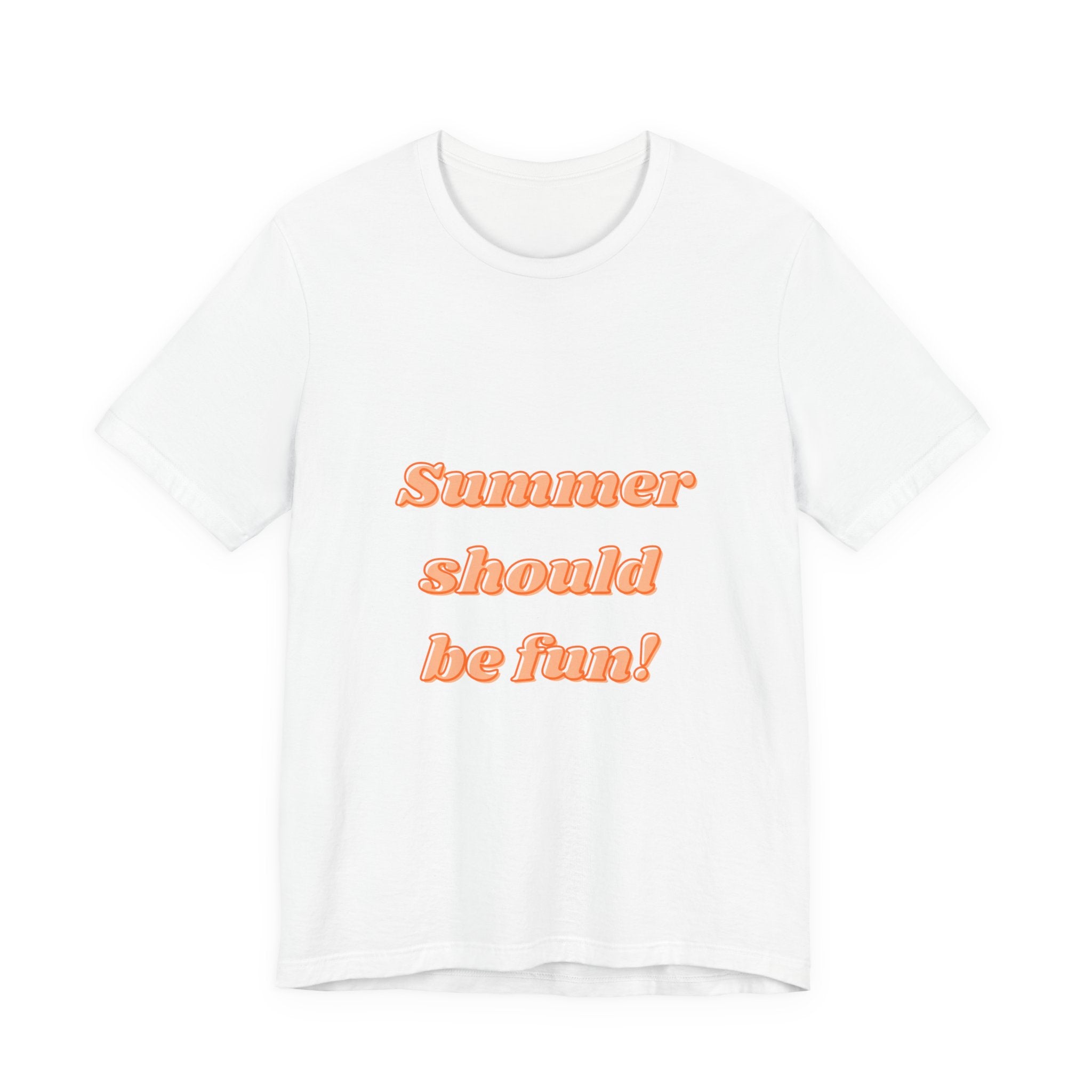 Summer Should Be Fun! Tee — Casual Graphic Summer T-Shirt