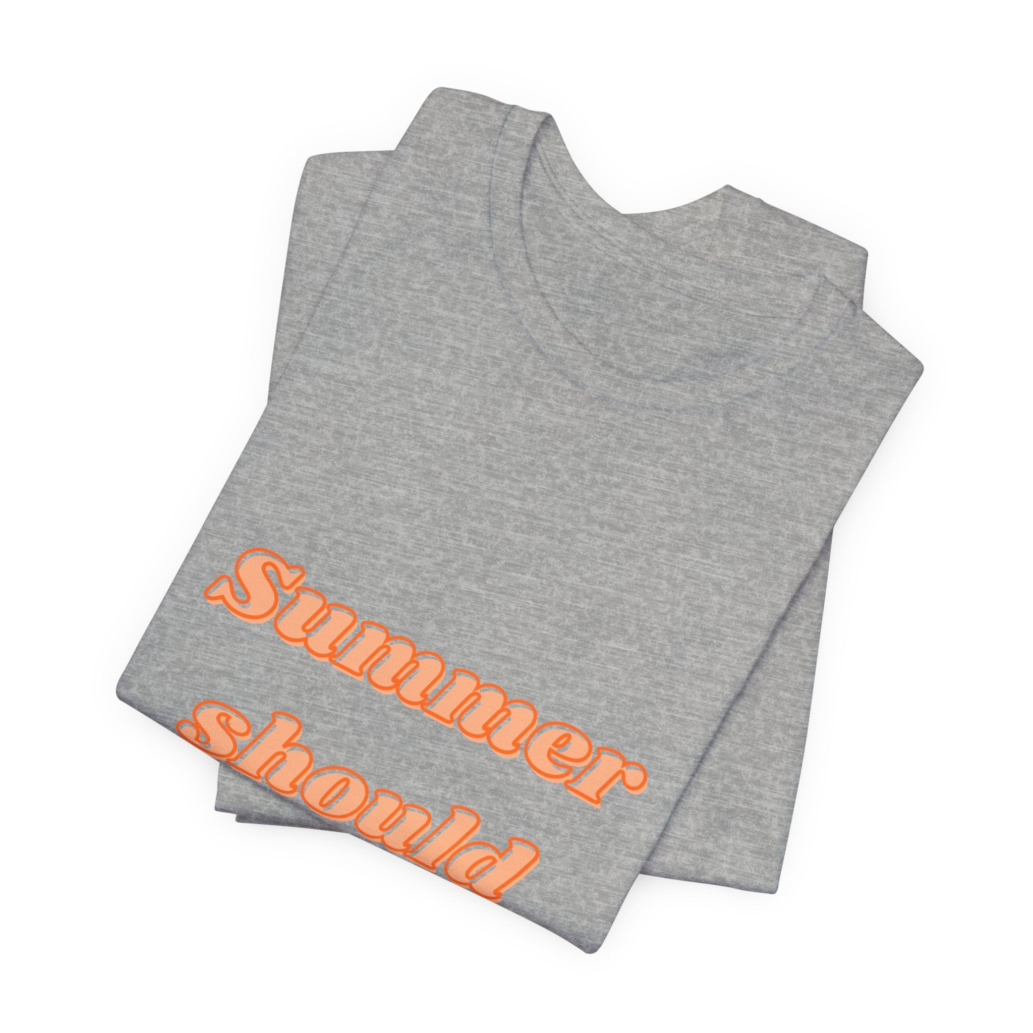 Summer Should Be Fun! Tee — Casual Graphic Summer T-Shirt
